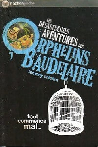 Livrenpoche : Les désastreuses aventures des enfants Baudelaire Tome I : Tout commence mal... - Lemony Snicket - Livre