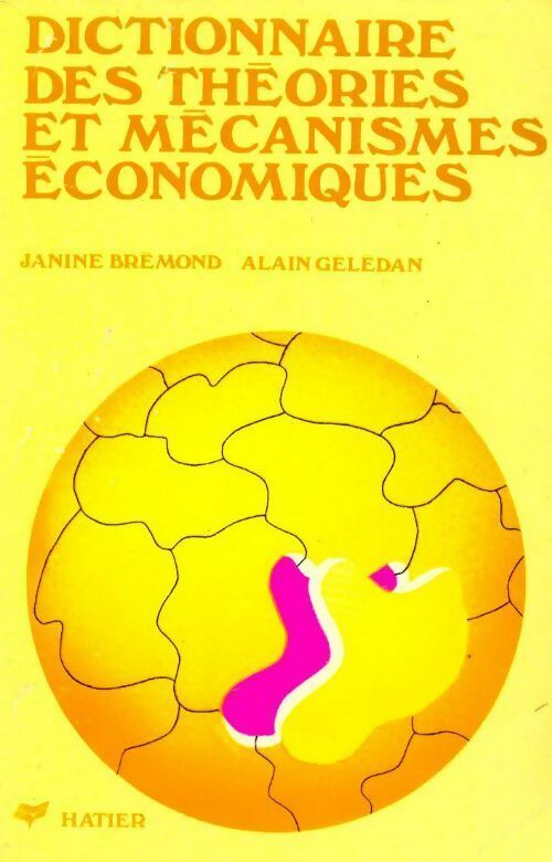 Dictionnaire des théories et mécanismes économiques - J Brémond ; A Gélédan -  J. Brémond - Livre