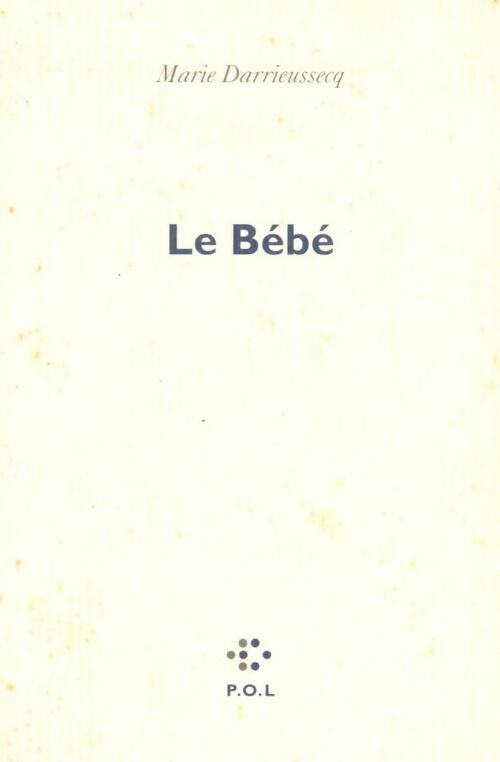 Livrenpoche : Le bébé - Marie Darrieussecq - Livre