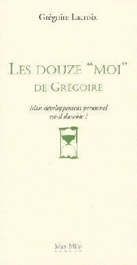 Livrenpoche : Les douze moi de Grégoire - Grégoire Lacroix - Livre
