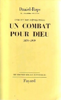 Livrenpoche : L'Eglise des révolutions Tome II : Un combat pour Dieu (1870-1939) - Henry Daniel-Rops - Livre