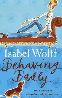 Behaving badly - Isabel Wolff -  HarperCollins Books - Livre