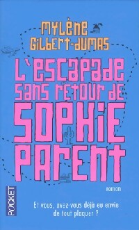 Livrenpoche : L'escapade sans retour de Sophie Parent - Mylène Gilbert-Dumas - Livre