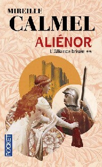 Aliénor Tome II : L'alliance brisée - Mireille Calmel -  Pocket - Livre