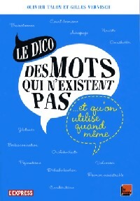 Livrenpoche : Le dico des mots qui n'existent pas et qu'on utilise quand même - Gilles Vervisch - Livre