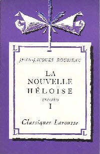 La nouvelle Héloïse (extraits) Tome I - Jean-Jacques Rousseau -  Classiques Larousse - Livre