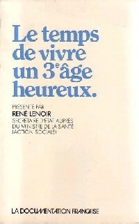Le temps de vivre un 3e âge heureux - René Lenoir -  Documentation française GF - Livre