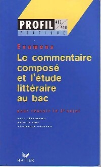 Le commentaire composé et l'étude littéraire au bac - Véronique Anglard ; Patrick Tort ; Paul Desalmand -  Profil - Livre