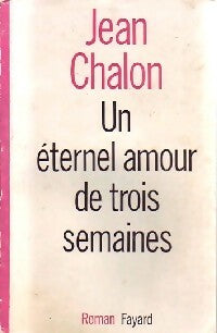 Un éternel amour de trois semaines - Jean Chalon -  Fayard GF - Livre