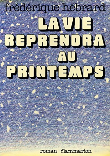 Livrenpoche : La vie reprendra au printemps - Frédérique Hébrard - Livre