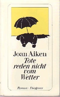 Tote reden nicht vom Wetter - Joan Aiken -  Diogenes - Livre