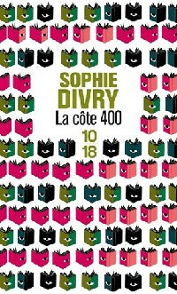 Livrenpoche : La cote 400 - Sophie Divry - Livre