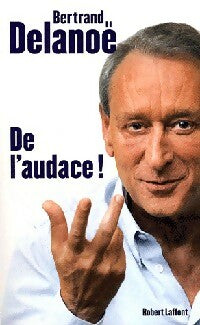 Livrenpoche : De l'audace ! - Bertrand Delanoë - Livre