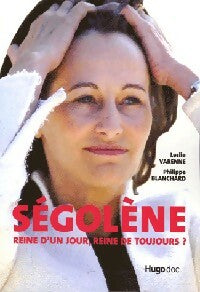 Livrenpoche : Ségolène. Reine d'un jour, reine de toujours ? - Philippe Blanchard, Leslie Varenne - Livre