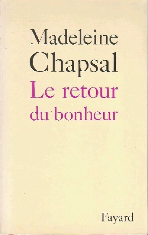 Le retour du bonheur - Madeleine Chapsal -  Fayard GF - Livre