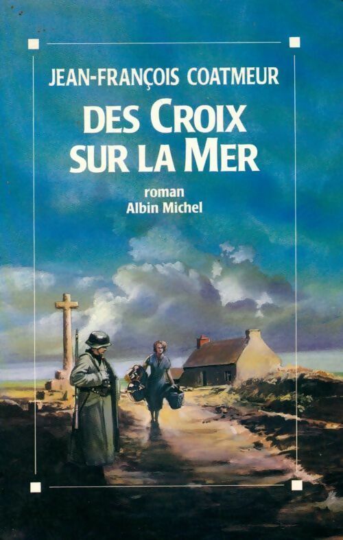 Des croix sur la mer - Jean-François Coatmeur -  Albin Michel GF - Livre