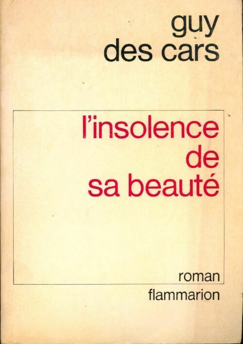 L'insolence de sa beauté - Guy Des Cars -  Flammarion GF - Livre