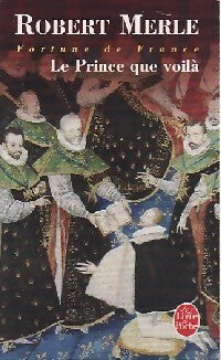 Livrenpoche : Fortune de France Tome IV : Le prince que voilà - Robert Merle - Livre
