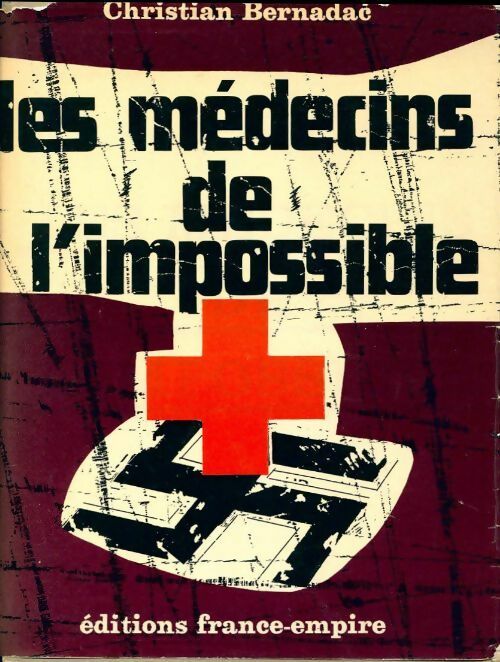 Livrenpoche : Les médecins de l'impossible - Christian Bernadac - Livre