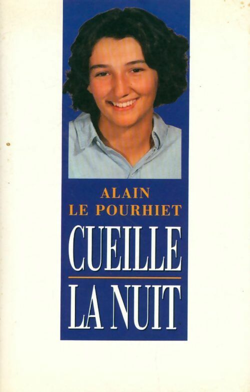 Livrenpoche : Cueille la nuit - Alain Le Pourhiet - Livre