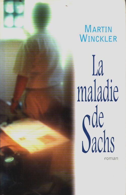 Livrenpoche : La maladie de Sachs - Martin Winckler - Livre