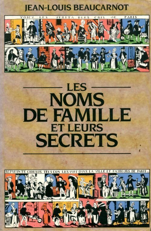 Les noms de famille et leurs secrets - Jean-Louis Beaucarnot -  France Loisirs GF - Livre