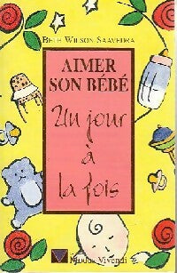 Livrenpoche : Aimer son bébé un jour à la fois - Beth Wilson Saavedra - Livre