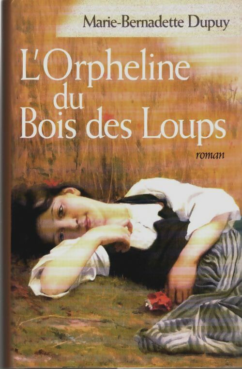 Livrenpoche : L'orpheline du Bois des Loups - Marie-Bernadette Dupuy - Livre