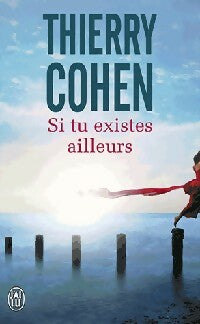 Si tu existes ailleurs - Thierry Cohen -  J'ai Lu - Livre