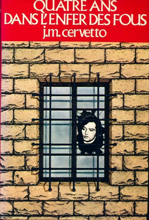 Quatre ans dans l'enfer des fous - Jean-Maurice Cervetto - Livre