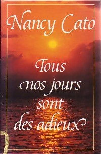 Tous nos jours sont des adieux - Nancy Cato -  France Loisirs GF - Livre