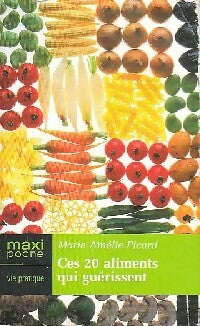 Ces 20 aliments qui guérissent - Marie-Amélie Picard - Livre