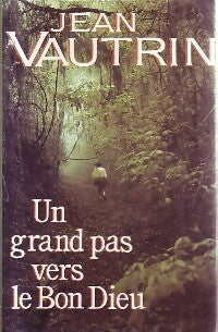 Un grand pas vers le bon Dieu - Jean Vautrin -  France Loisirs GF - Livre
