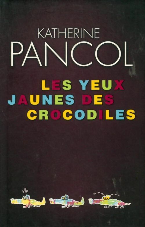 Les yeux jaunes des crocodiles - Katherine Pancol -  France Loisirs GF - Livre
