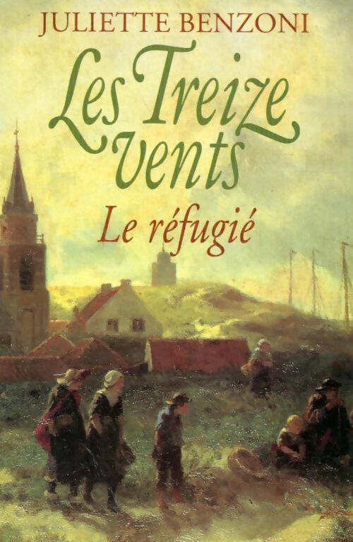 Livrenpoche : Les treize vents Tome II : Le réfugié - Juliette Benzoni - Livre