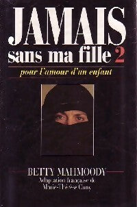 Livrenpoche : Jamais sans ma fille 2 - Betty Mahmoody - Livre