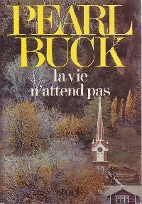 La vie n'attend pas - Pearl Buck -  Stock GF - Livre