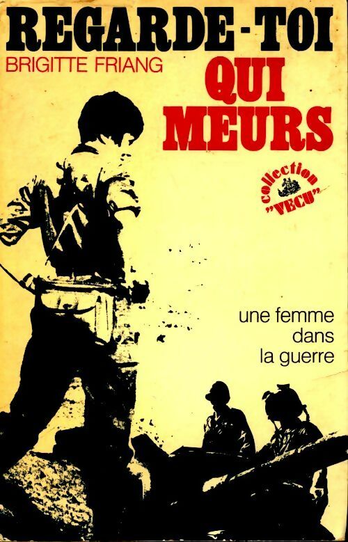 Regarde-toi qui meurs - Brigitte Friang - Livre