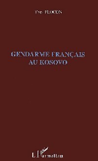 Livrenpoche : Gendarme français au Kosovo - Yves Flocon - Livre