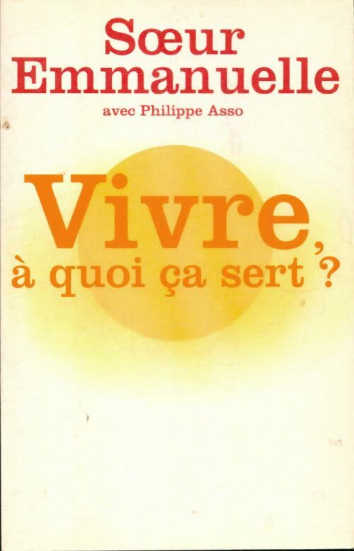 Livrenpoche : Vivre, à quoi ça sert ? - Soeur Emmanuelle - Livre