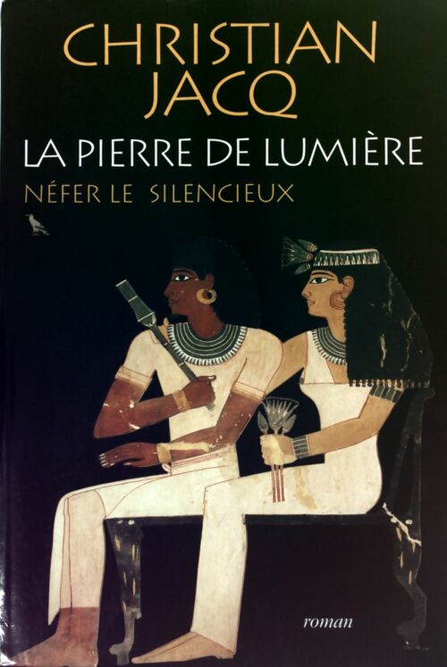 Livrenpoche : La pierre de lumière Tome I : Nefer le silencieux - Christian Jacq - Livre