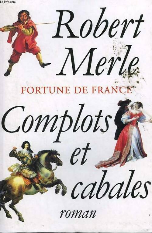 Livrenpoche : Fortune de France Tome XII : Complots et cabales - Robert Merle - Livre