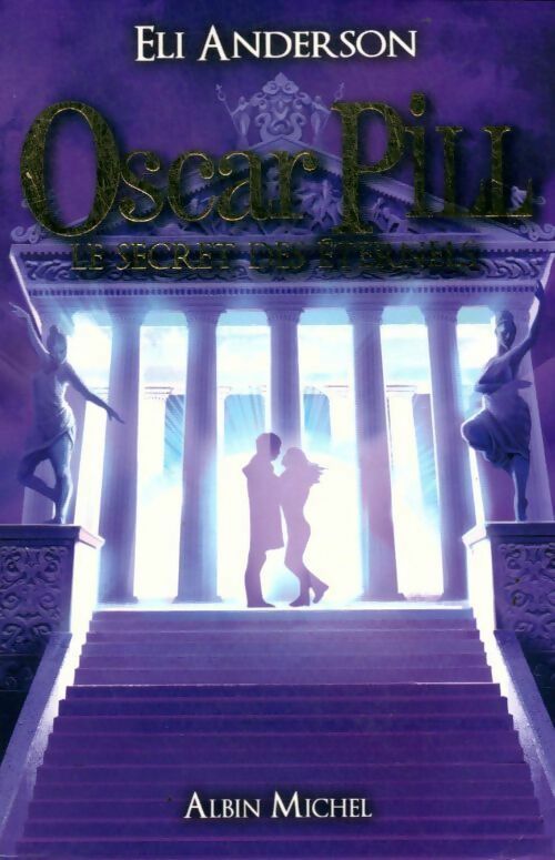 Livrenpoche : Oscar Pill Tome III : Le secret des éternels - Eli Anderson - Livre
