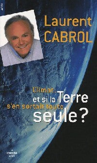 Livrenpoche : Climat : et si la terre s'en sortait toute seule? - Laurent Cabrol - Livre