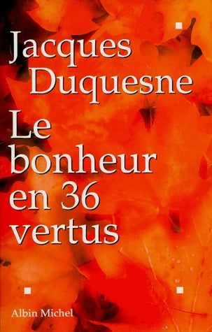 Livrenpoche : Le bonheur en 36 vertus - Jacques Duquesne - Livre