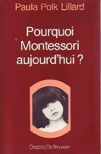 Livrenpoche : Pourquoi Montessori aujourd'hui ? - Paula Polk Lillard - Livre