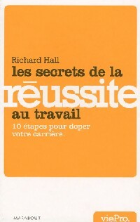 Les secrets de la réussite au travail - Richard Hall -  Vie Pro - Livre