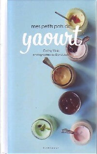 Mes petits pots de yaourt - Cathy Ytak -  Marabout GF - Livre