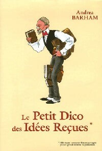 Livrenpoche : Le petit dico des idées reçues - Andrea Barham - Livre