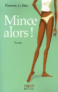 Livrenpoche : Mince alors ! - Florence Le Bras - Livre